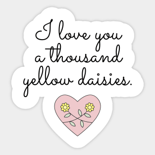 I love you a thousand yellow daisies. Sticker